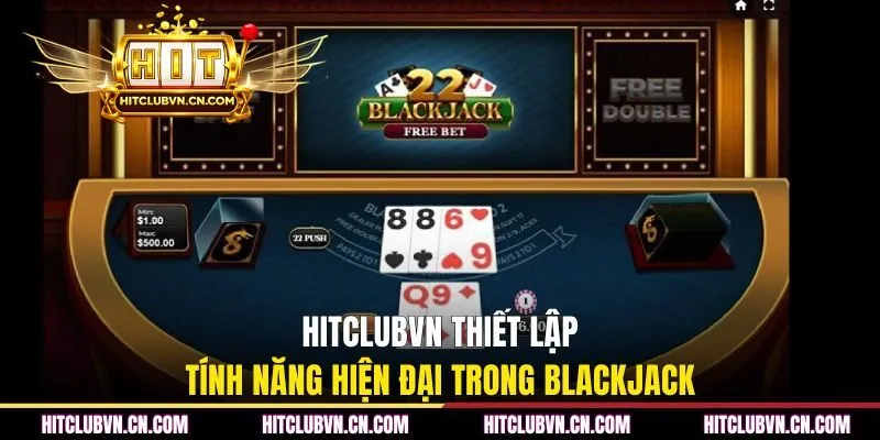 HITCLUB thiết lập tính năng hiện đại trong Blackjack