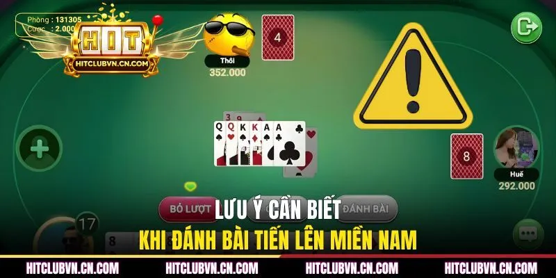 Lưu ý cần biết khi đánh bài Tiến lên miền Nam