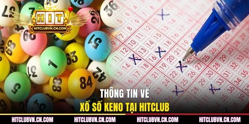 Thông tin về xổ số Keno tại HITCLUB